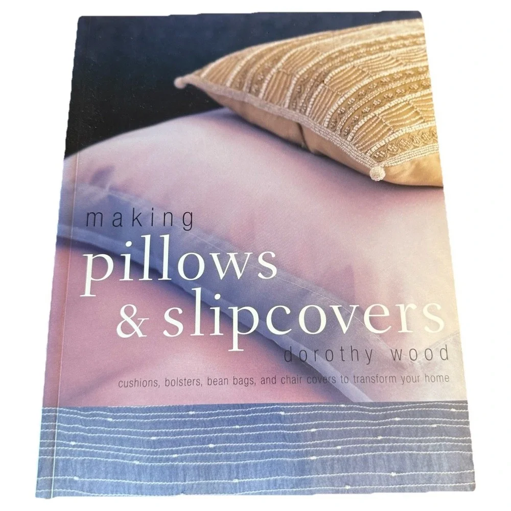 Making Pillows & Slipcovers, Cushions, Bolsters, Bean Bags, Chair Covers, 2001